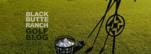 golf-blog_black-butte-ranch_1400x500