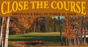 Text: Close the Course, Shotgun & BBQ, October 16, 10am.